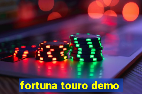 fortuna touro demo