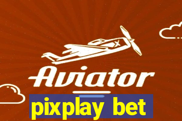 pixplay bet