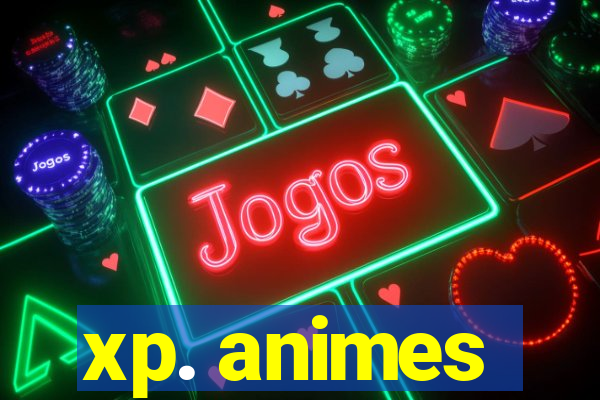 xp. animes