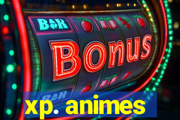 xp. animes