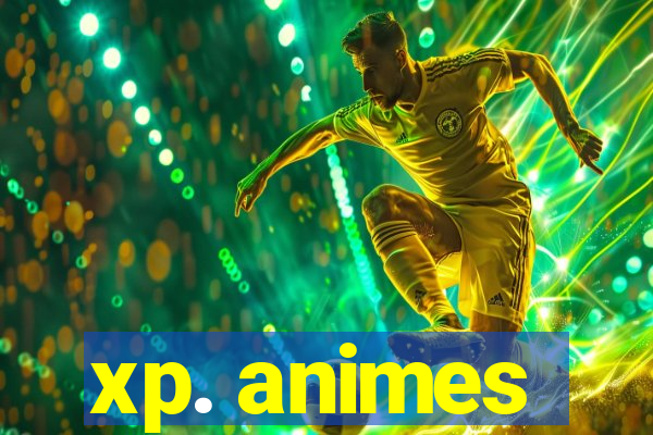 xp. animes