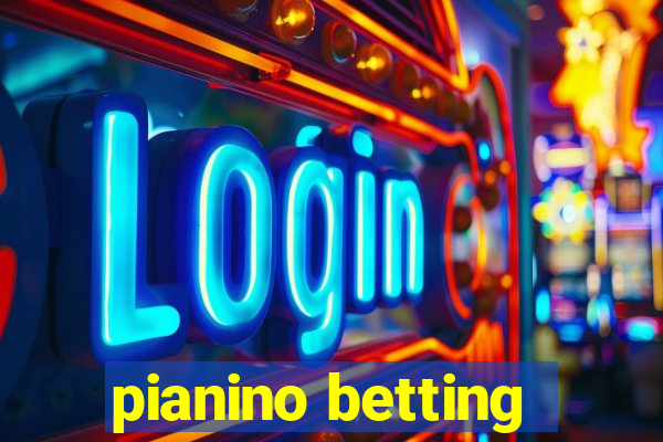 pianino betting