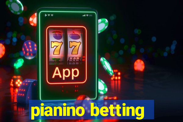 pianino betting