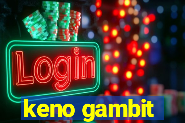 keno gambit