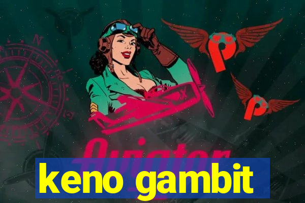 keno gambit