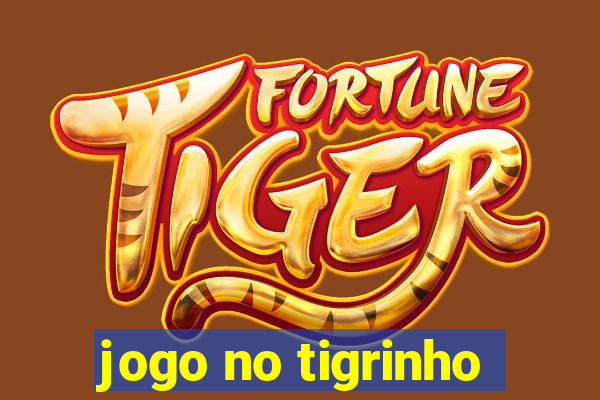 jogo no tigrinho