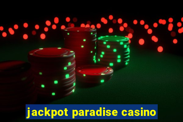 jackpot paradise casino