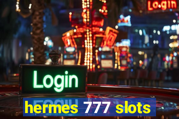 hermes 777 slots