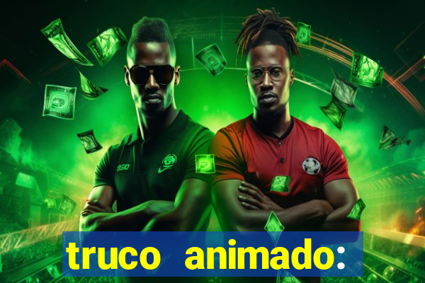 truco animado: truco online