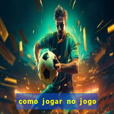 como jogar no jogo de futebol