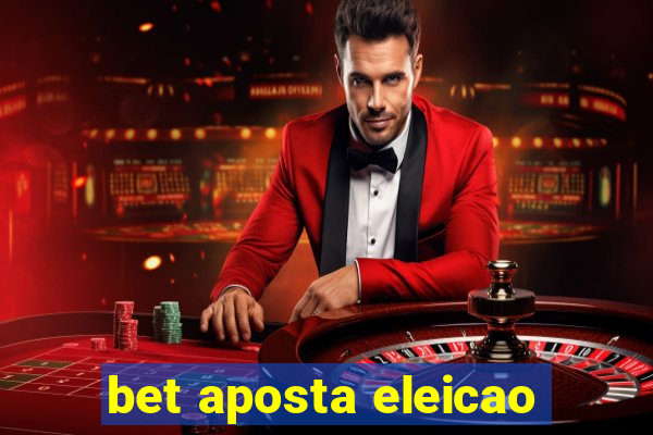 bet aposta eleicao