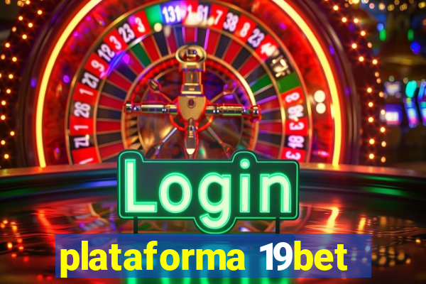 plataforma 19bet