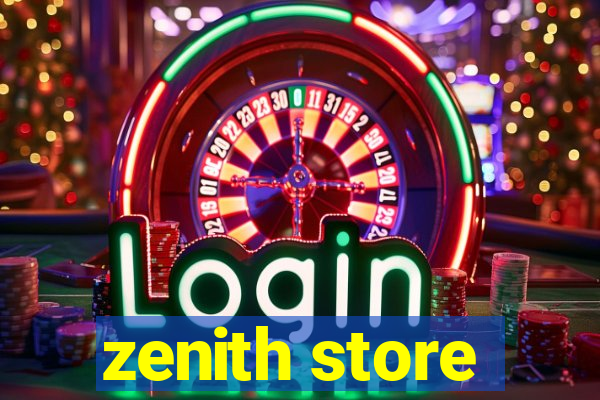 zenith store