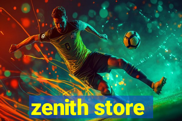 zenith store