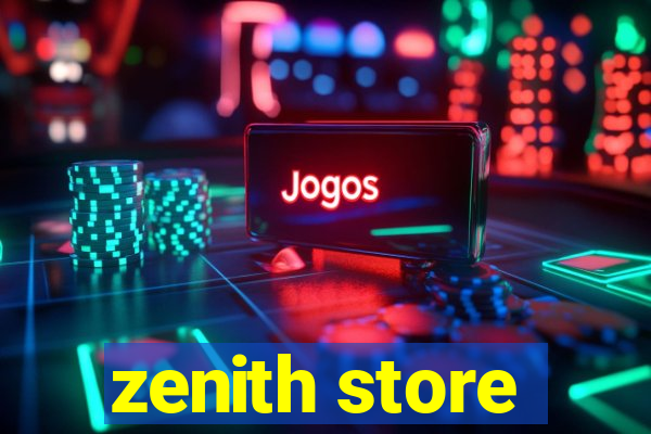 zenith store