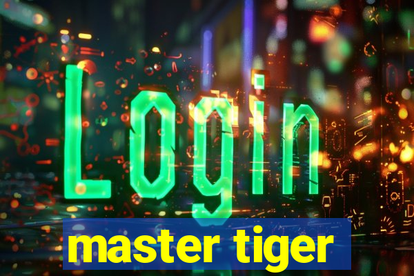 master tiger