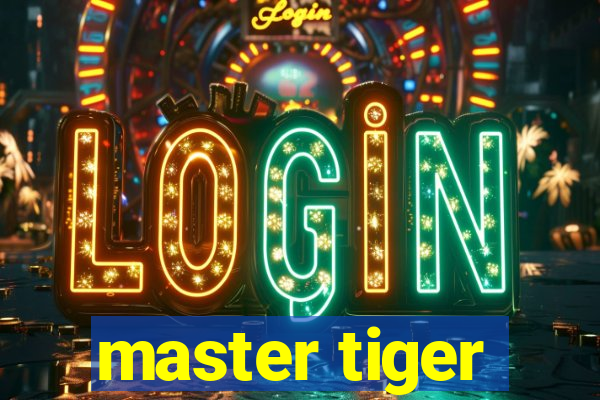 master tiger