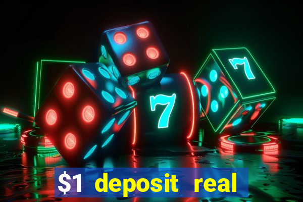 $1 deposit real play casinos