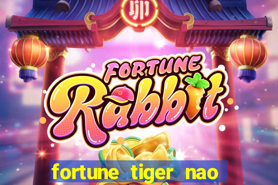 fortune tiger nao esta pagando