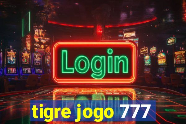 tigre jogo 777