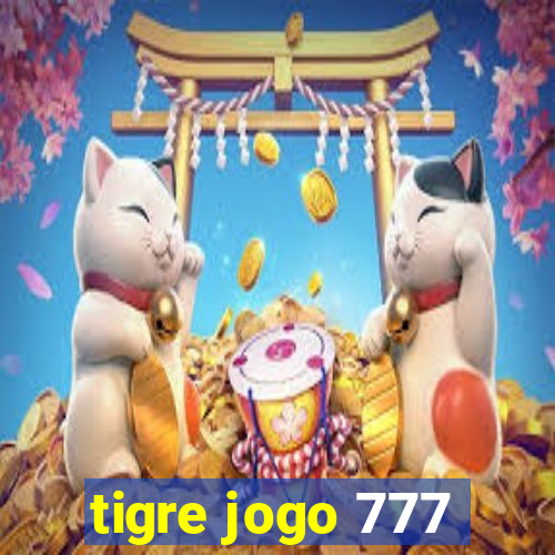 tigre jogo 777