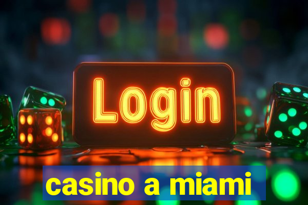 casino a miami