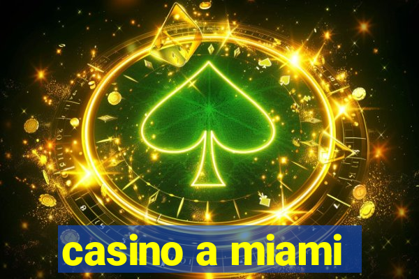 casino a miami