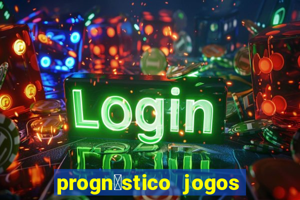 progn贸stico jogos de hoje