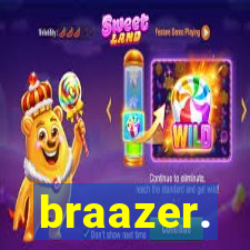 braazer.