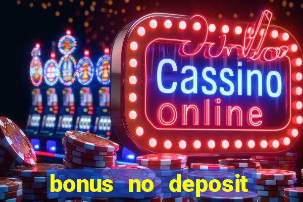 bonus no deposit casino 2024