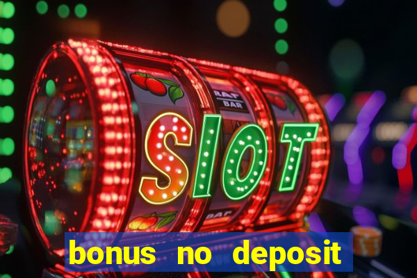 bonus no deposit casino 2024