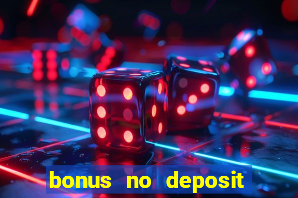 bonus no deposit casino 2024