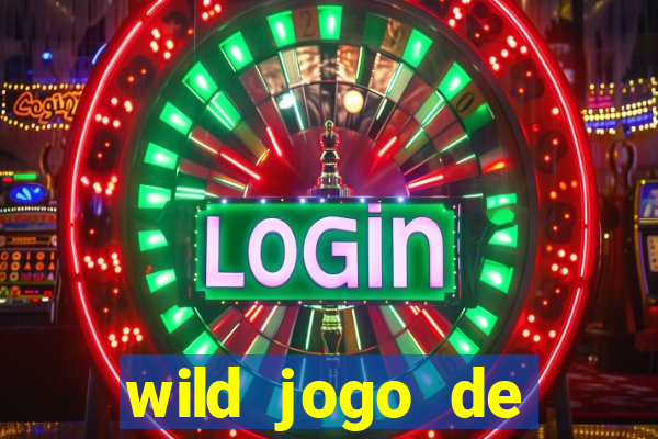 wild jogo de aposta tigre