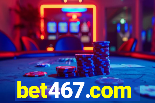 bet467.com