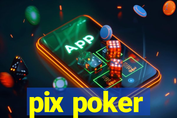 pix poker