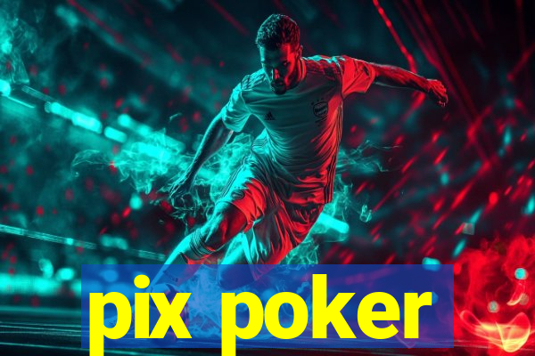 pix poker