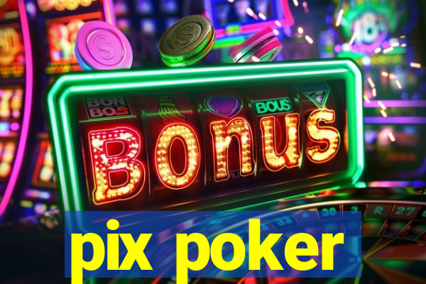 pix poker