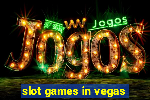 slot games in vegas