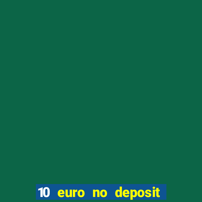 10 euro no deposit bonus casino