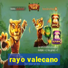 rayo valecano