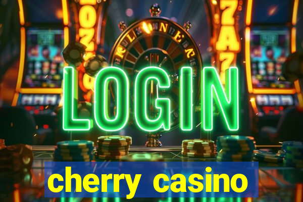 cherry casino