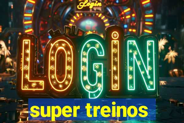 super treinos