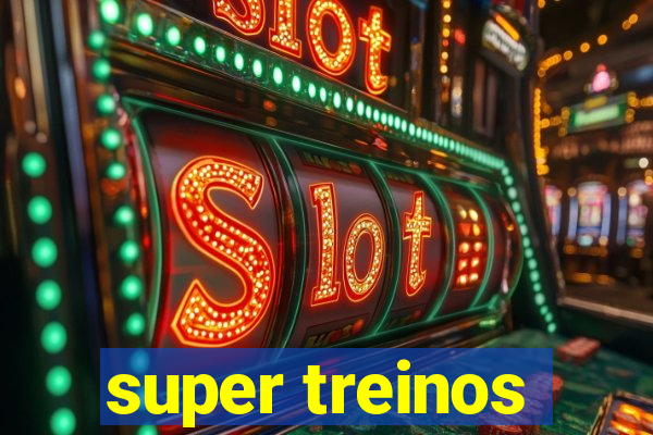 super treinos