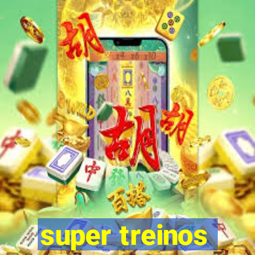 super treinos