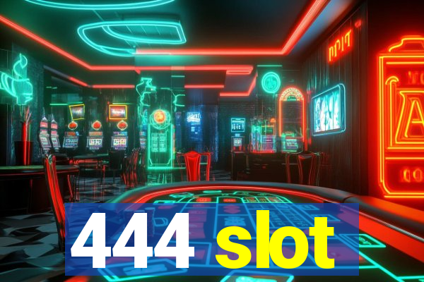 444 slot