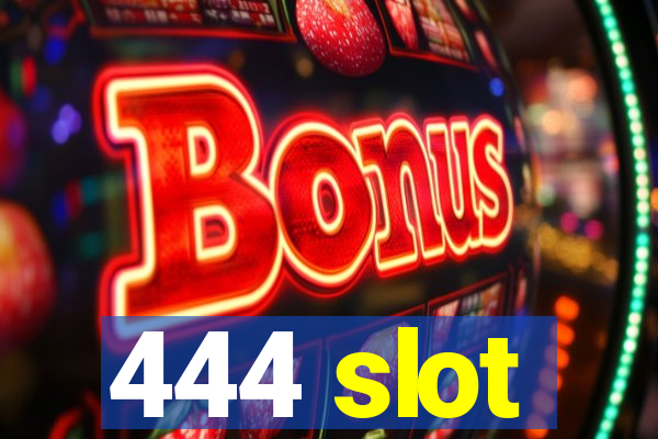 444 slot