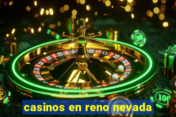 casinos en reno nevada