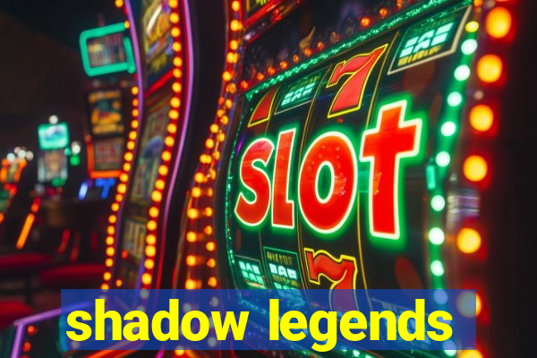 shadow legends