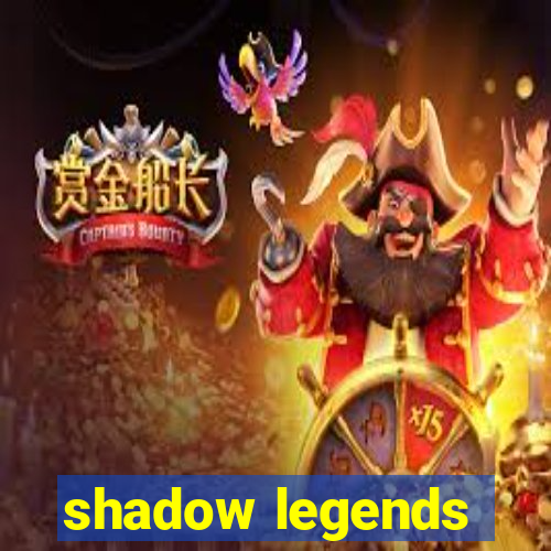 shadow legends