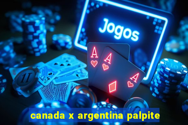 canada x argentina palpite